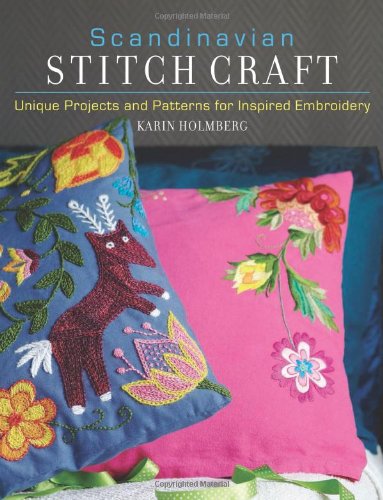 Scandinavian Stitch Craft Unique Projects And Patterns For Inspired Embroidery 1st Edition Karin Holmberg