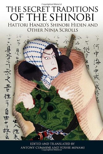 The Secret Traditions Of The Shinobi Hattori Hanzos Shinobi Hiden And Other Ninja Scrolls Antony Cummins