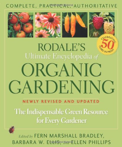 Rodales Ultimate Encyclopedia Of Organic Gardening The Indispensable Green Resource For Every Gardener Original Fern Marshall Bradley