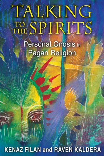 Talking To The Spirits Personal Gnosis In Pagan Religion Original Kenaz Filan