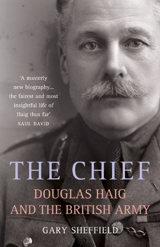 The Chief Douglas Haig And The British Army G D Sheffield
