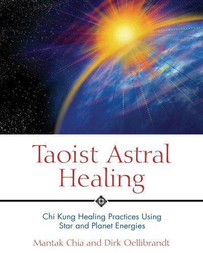 Taoist Astral Healing Chi Kung Healing Practices Using Star And Planet Energies Reprint Mantak Chia