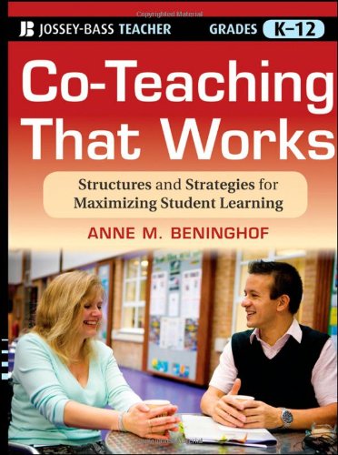 Coteaching That Works Structures And Strategies For Maximizing Student Learning 1st Edition Anne M Beninghof