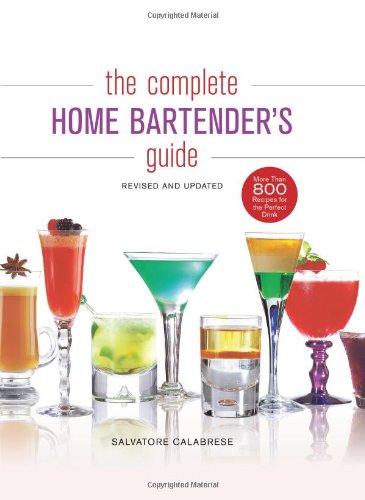 The Complete Home Bartenders Guide Revised And Updated Spi Rev Up Salvatore Calabrese