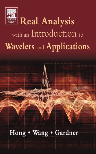 Real Analysis With An Introduction To Wavelets And Applications 1st Edition Don Hong