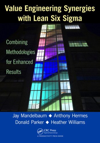 Value Engineering Synergies With Lean Six Sigma Combining Methodologies For Enhanced Results 1st Edition Jay Mandelbaum