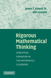 Rigorous Mathematical Thinking Conceptual Formation In The Mathematics Classroom 1st Edition James T Kinard