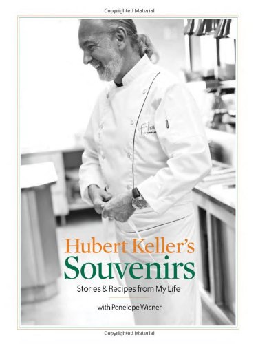 Hubert Kellers Souvenirs Stories And Recipes From My Life Hubert Keller