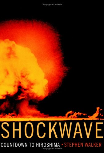 Shockwave Countdown To Hiroshima First Edition Stephen Walker