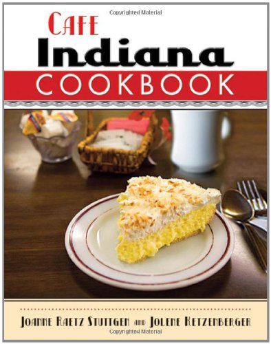 Cafe Indiana Cookbook 1st Edition Joanne Raetz Stuttgen Jolene Ketzenberger