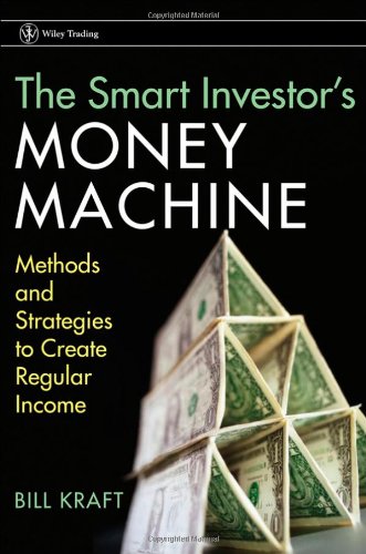The Smart Investors Money Machine Methods And Strategies To Create Regular Income 1st Edition Bill Kraft