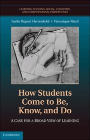How Students Come To Be Know And Do A Case For A Broad View Of Learning 1st Edition Leslie Rupert Herrenkohl Phd