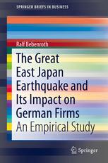 The Great East Japan Earthquake And Its Impact On German Firms An Empirical Study 1st Edition Ralf Bebenroth Auth