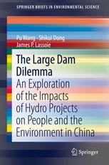 The Large Dam Dilemma An Exploration Of The Impacts Of Hydro Projects On People And The Environment In China 1st Edition Pu Wang