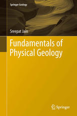 Fundamentals Of Physical Geology 1st Edition Sreepat Jain Auth