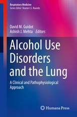 Alcohol Use Disorders And The Lung A Clinical And Pathophysiological Approach 1st Edition David M Guidot Md