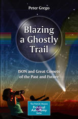 Blazing A Ghostly Trail Ison And Great Comets Of The Past And Future 1st Edition Peter Grego Auth