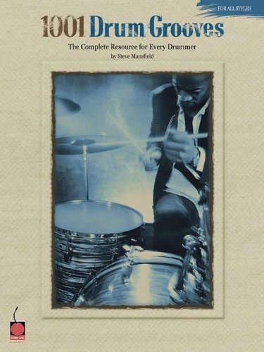 1001 Drum Grooves The Complete Resource For Every Drummer Steve Mansfield