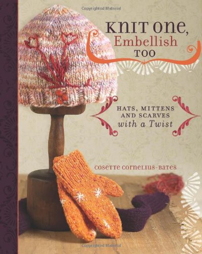 Knit One Embellish Too Hats Mittens And Scarves With A Twist Cosette Corneliusbates