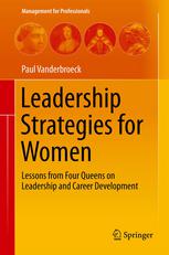 Leadership Strategies For Women Lessons From Four Queens On Leadership And Career Development 1st Edition Paul Vanderbroeck Auth