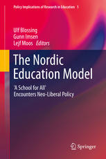 The Nordic Education Model A School For All Encounters Neoliberal Policy 1st Edition Ulf Blossing