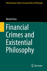 Financial Crimes And Existential Philosophy 1st Edition Michel Dion Auth