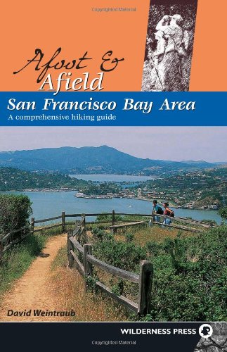 Afoot And Afield San Francisco Bay Area A Comprehensive Hiking Guide 1st Edition David Weintraub