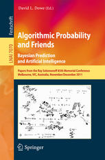 Algorithmic Probability And Friends Bayesian Prediction And Artificial Intelligence Papers From The Ray Solomonoff 85th Memorial Conference Melbourne Vic Australia November 30 December 2 2011 1st Edition David L Dowe Auth
