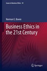Business Ethics In The 21st Century 1st Edition Norman Bowie Auth