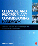 Chemical And Process Plant Commissioning Handbook A Practical Guide To Plant System And Equipment Installation And Commissioning Martin Killcross Auth