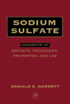 Sodium Sulfate Handbook Of Deposits Processing Properties And Use Donald E Garrett Auth