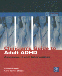 Clinicians Guide To Adult Adhd Assessment And Intervention Sam Goldstein And Anne Teeter Ellison Auth
