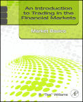 An Introduction To Trading In The Financial Markets Market Basics An Introduction To Trading In The Financial Markets Market Basics R Tee Williams Auth