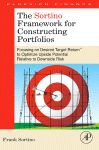 The Sortino Framework For Constructing Portfolios Focusing On Desired Target Return To Optimize Upside Potential Relative To Downside Risk Frank Sortino Auth