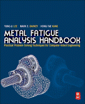 Metal Fatigue Analysis Handbook Practical Problemsolving Techniques For Computeraided Engineering Yungli Lee