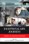 Exceptional Life Journeys Stories Of Childhood Disorder Jac Andrews And Peter Istvanffy Eds