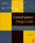 Control System Design Guide Using Your Computer To Understand And Diagnose Feedback Controllers 4th Edition George Ellis