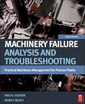 Machinery Failure Analysis And Troubleshooting Practical Machinery Management For Process Plants Volume 2 Fourth Edition Fourth Edition Heinz P Bloch