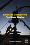 Enhanced Oil Recovery Field Case Studies James Sheng Eds