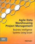 Agile Data Warehousing Project Management Ralph Hughes
