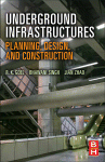 Underground Infrastructures Planning Design And Construction Rk Goel