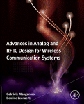 Advances In Analog And Rf Ic Design For Wireless Communication Systems Gabriele Manganaro And Domine M W Leenaerts Eds