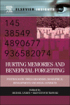 Hurting Memories And Beneficial Forgetting Posttraumatic Stress Disorders Biographical Developments And Social Conflicts Michael Linden And Krzysztof Rutkowski Eds