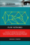 Flow Networks Analysis And Optimization Of Repairable Flow Networks Networks With Disturbed Flows Static Flow Networks And Reliability Networks Michael T Todinov Auth