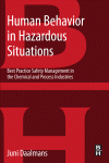 Human Behavior In Hazardous Situations Best Practice Safety Management In The Chemical And Process Industries Jan Daalmans Auth