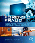 Forensic Fraud Evaluating Law Enforcement And Forensic Science Cultures In The Context Of Examiner Misconduct Brent E Turvey Auth