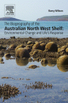 The Biogeography Of The Australian North West Shelf Environmental Change And Lifes Response Barry Wilson Auth