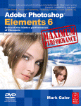 Adobe Photoshop Elements 6 Maximum Performance Unleash The Hidden Performance Of Elements Mark Galer Auth
