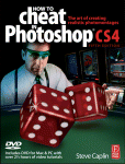 How To Cheat In Photoshop Cs4 The Art Of Creating Realistic Photomontages Steve Caplin