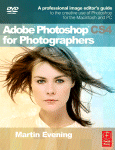 Adobe Photoshop Cs4 For Photographers A Professional Image Editors Guide To The Creative Use Of Photoshop For The Macintosh And Pc Martin Evening Auth